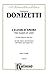 The Elixir of Love (L'Elisir D'Amore) - A Comic Opera in Two Acts: For Solo, Chorus/Choir and Orchestra with Italian and English Text (Vocal Score) (Kalmus Edition)