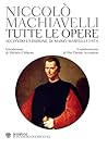 Machiavelli. Tutte le opere: Secondo l'edizione curata da Mario Martelli (1971) (Italian Edition)