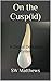 On the Cusp[id]: A Dental Detective Mystery (The Sonny Craig Stories #1)
