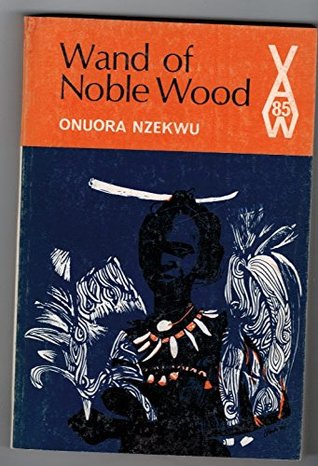 Wand of noble wood (African writers series, 85)