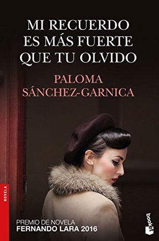 Portada de Mi recuerdo es más fuerte que tu olvido, de Paloma Sánchez-Garnica