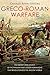 Greco-Roman Warfare by Charles River Editors