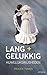 Lang + gelukkig (Dutch Edition)