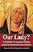 Our Lady?: A Catholic-Evang...