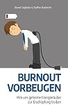 Burnout vorbeugen: Wie uns geheime Energieräuber zur Erschöpfung treiben (German Edition) Burnout vorbeugen: Wie uns geheime Energieräuber zur Erschöpfung treiben (German Edition)