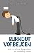 Burnout vorbeugen: Wie uns geheime Energieräuber zur Erschöpfung treiben (German Edition)