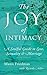 The Joy of Intimacy: A Soulful Guide to Love, Sexuality, and Marriage