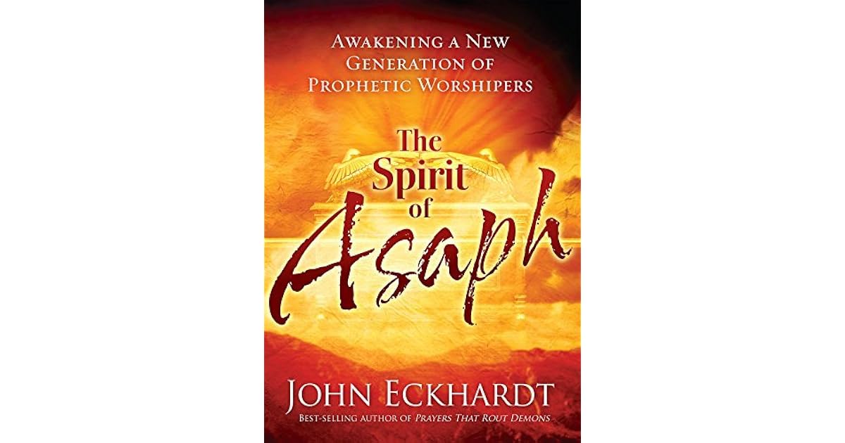 The Spirit of Asaph Awakening a New Generation of Prophetic Worshipers