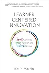 Learner-Centered Innovation: Spark Curiosity, Ignite Passion, and Unleash Genius Book cover for Learner-Centered Innovation: Spark Curiosity, Ignite Passion, and Unleash Genius
