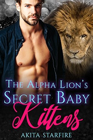 The Alpha Lion's Secret Baby Kittens (Kindle Edition)
