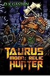 Taurus Moon by D.K. Gaston Taurus Moon by D.K. Gaston