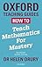 How to Teach Mathematics for Mastery (Oxford Teaching Guides)