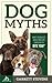 Dog Myths by Garrett M. Stevens