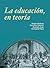 La educación, en teoría