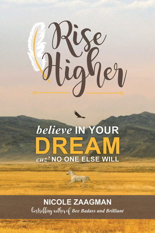 Rise Higher - Believe in Your Dream Cuz' No One Else Will