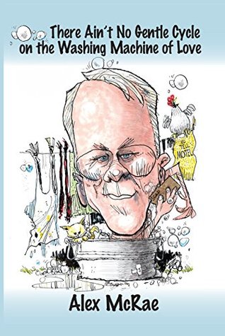 There Ain't No Gentle Cycle on the Washing Machine of Love (Kindle Edition)