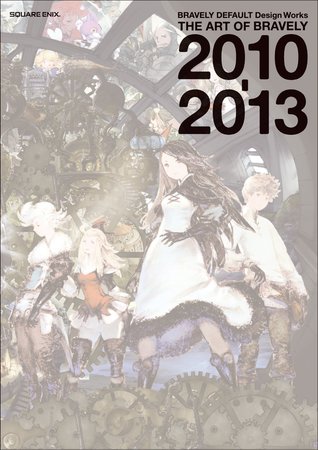 BRAVELY DEFAULT Design Works THE ART OF BRAVELY 2010-2013 (Paperback)