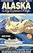 Alaska By Cruise Ship: The Complete Guide to Cruising Alaska