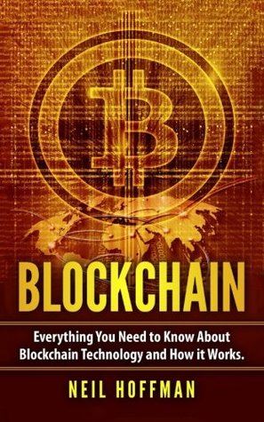Blockchain: Everything You Need to Know about Blockchain Technology and How It Works (Paperback)