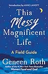 This Messy Magnificent Life by Geneen Roth