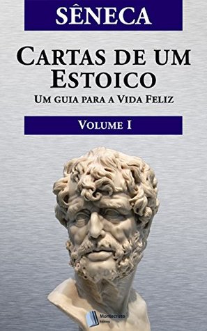 Cartas de um Estoico, Volume I (Portuguese Edition)