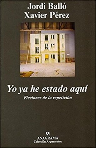 Yo ya he estado aquí: Ficciones de la repetición