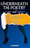 Underneath the Poetry and Bad Girl Stricken