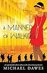 A Manner of Walking: An unpredictable collision of lives in the Roaring Twenties