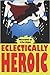 Eclectically Heroic (Eclectic Writings Series) (Volume 5)