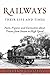 Railways: Their Life and Ti...