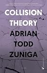 Collision Theory by Adrian Todd Zuniga