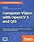 Computer Vision with Opencv 3 and Qt5: Build Visually Appealing, Multithreaded, Cross-Platform Computer Vision Applications