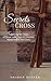 Secrets of the Cross: Following the Steps of Jesus’ Last Days to Uncover Mysteries of the Cross