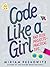 Code Like a Girl: Rad Tech Projects and Practical Tips