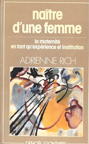 naître d'une femme; la maternité en tant qu'expérience et institution