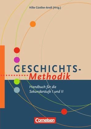 Geschichts-Methodik. Handbuch für die Sekundarstufe I und II