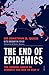 The End of Epidemics: the looming threat to humanity and how to stop it