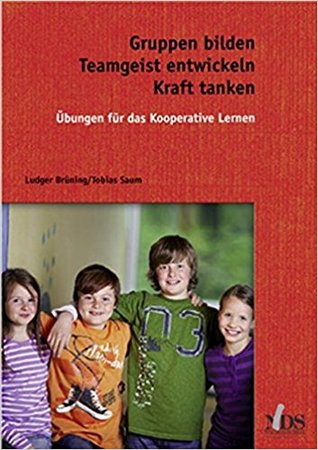 Gruppen bilden - Teamgeist entwickeln - Kraft tanken. Übungen für das kooperative Lernen