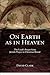 On Earth as in Heaven by David K. Clark