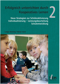 Erfolgreich unterrichten durch Kooperatives Lernen. Neue Strategien zur Schüleraktivierung - Individualisierung - Leistungsbeurteilung - Schulentwicklung. Band 2