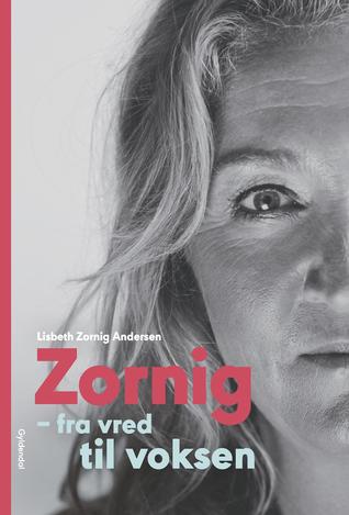 Zornig: Fra vred til voksen