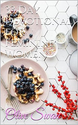 33 Day Devotional for Feminine Women (Kindle Edition)