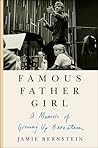 Famous Father Girl: A Memoir of Growing Up Bernstein