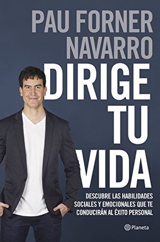 Dirige tu vida: Descubre las habilidades sociales y emocionales que te conducirán al éxito personal (Prácticos) (Spanish Edition)