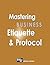 Mastering Business Etiquette & Protocol
