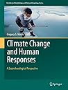 Climate Change and Human Responses: A Zooarchaeological Perspective (Vertebrate Paleobiology and Paleoanthropology) Climate Change and Human Responses: A Zooarchaeological Perspective (Vertebrate Paleobiology and Paleoanthropology)