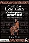 Classical Storytelling and Contemporary Screenwriting by Brian  Price