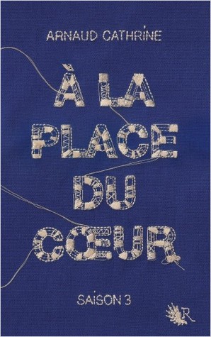 À la place du cœur (À la place du cœur, #3)
