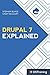 Drupal 7 Explained: Your St...
