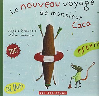 Le Nouveau voyage de monsieur Caca (Hardcover)
